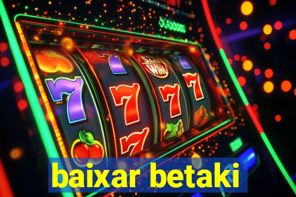 baixar betaki